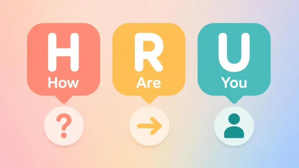 HRU letter breakdown - How Are You abbreviation explained