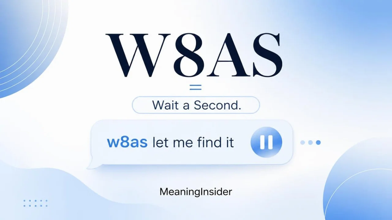 W8AS meaning in a text message, showing W8AS as a shortened way to say “wait a second” in casual texting