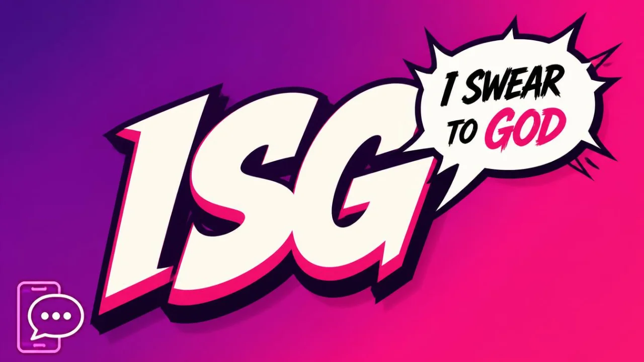 ISG meaning in text explained: bold graphic showing "ISG" with a speech bubble reading "I Swear to God"